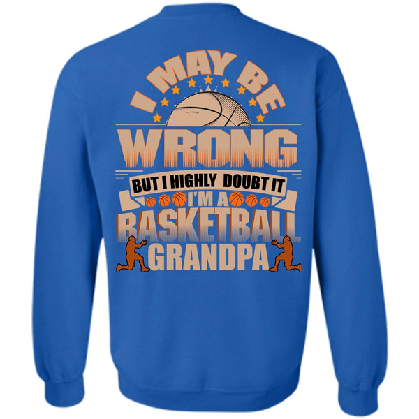I May Be Wrong T Shirt, I Love Basketball Sweatshirt