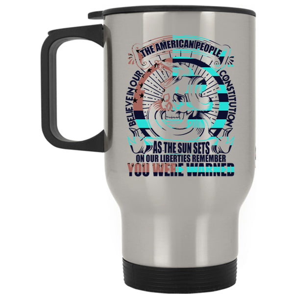 Cool Travel Mug, The American People Believe In Our Constitution Mug