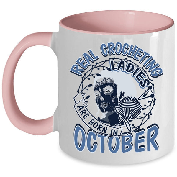 Pretty Girls Coffee Mug, Real Crocheting Ladies Are Born In October Accent Mug