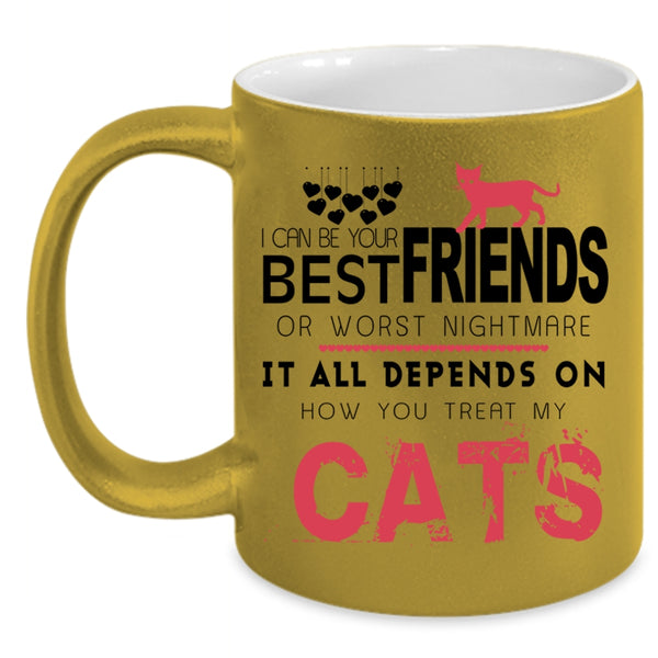 It All Depends On How You Treat My Cats Cup