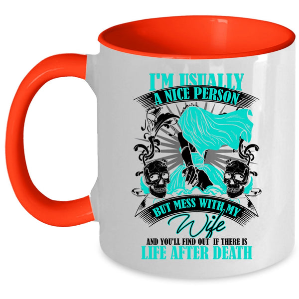 Don't Mess With My Wife Coffee Mug, I'm Usually A Nice Person Accent Mug