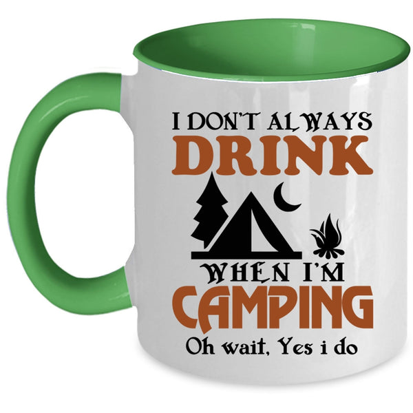 Funny Camping Coffee Mug, I Always Drink When I'm Camping Accent Mug