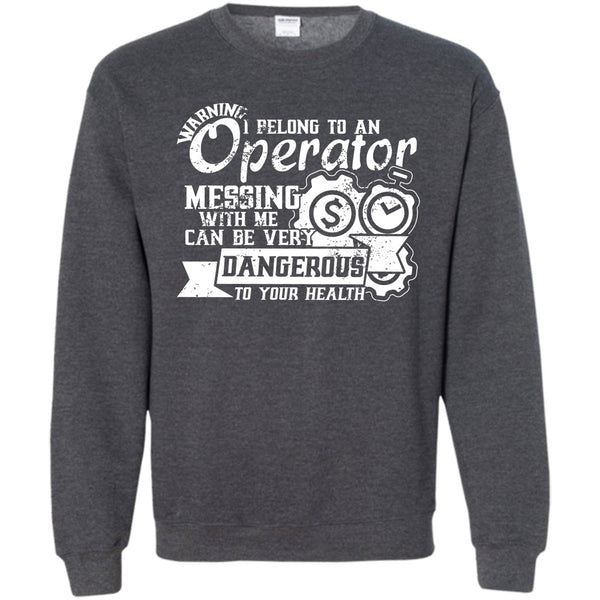 Messing With Me Very Dangerous T Shirt, Operator's Wife Sweatshirt
