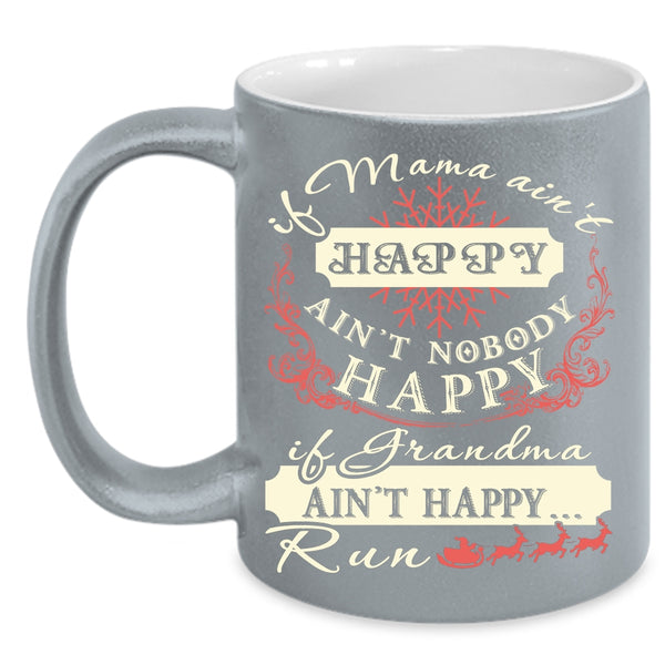 If Mama Ain't Happy Coffee Mug, If Grandma Ain't Happy Run Coffee Cup