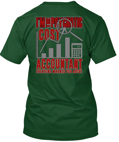 I'm The Psychotic Cost Accountant T Shirt, Being An Accountant T Shirt