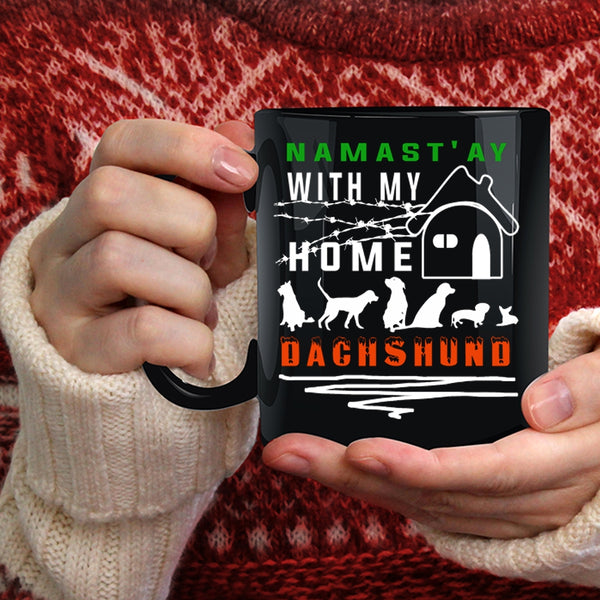 Namast' Ay With My Home Dachshund Coffee Mug, Cute Dachshund Lovers Coffee Cup