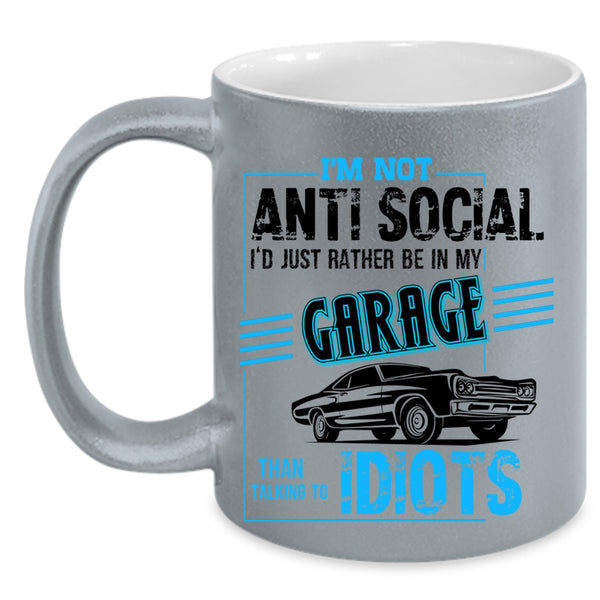 I'd Just Rather Be In My Garage Coffee Mug, I'm Not Anti Social Accent Mug