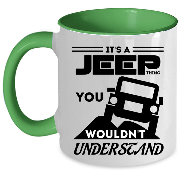 You Wouldn't Understand Coffee Mug, It's A Jeep Thing Accent Mug