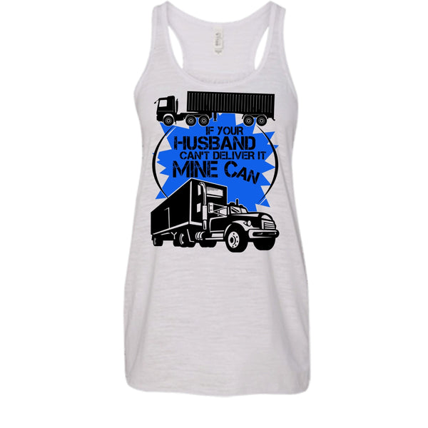 If Your Husband Can't Deliver T Shirt, My Trucker Tank Top