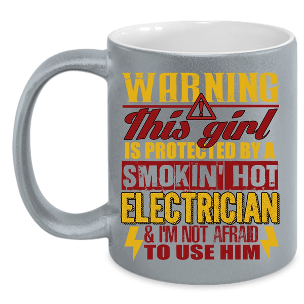 This Girl Is Protected By A Hot Electrician Coffee Mug, Cute Electrician's Girlfriend Coffee Cup