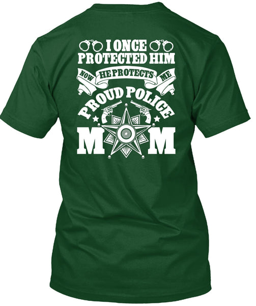 I Once Protected Him T Shirt, Proud Police Mom T Shirt