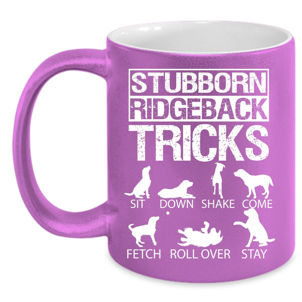 Stubborn Ridgeback Tricks Coffee Mug, Awesome Stubborn Ridgeback Coffee Cup