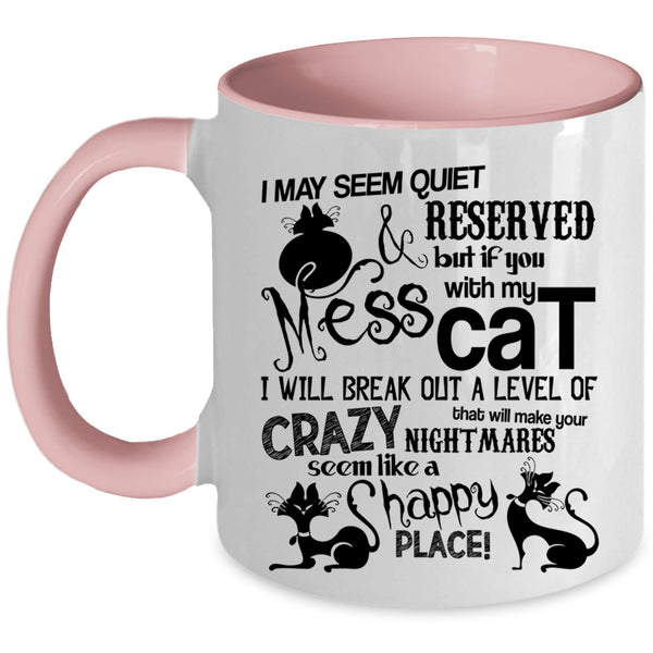 I Will Break Out A Level Of Crazy Coffee Mug, Don't Mess With My Cat Accent Mug