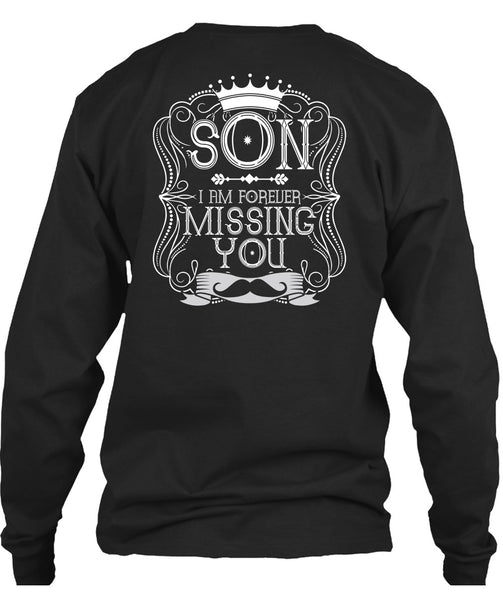 I Am Forever Missing You T Shirt, Being A Son T Shirt