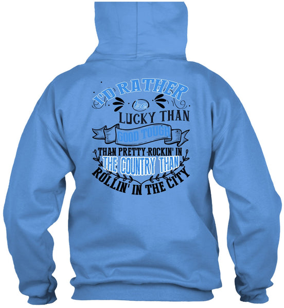 I'd Rather Be Lucky Than Good Tough T Shirt, I Love Husband T Shirt