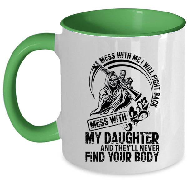Cool Gift For My Dad Coffee Mug, Don't Mess With My Daughter Accent Mug