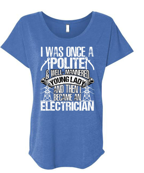 Became An Electrician T Shirt, I Was Once A Polite T Shirt, Cool Shirt (Ladies' Triblend Dolman Sleeve)