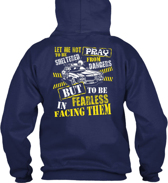 To Be Fearless In Facing Them T Shirt, Being A Police T Shirt