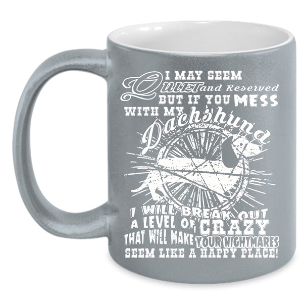 Don't Mess With My Dachshund Coffee Mug, Cute Dogs Coffee Cup
