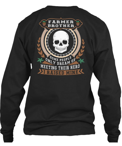 Being A Farmer Brother T Shirt, I Raised Mine T Shirt