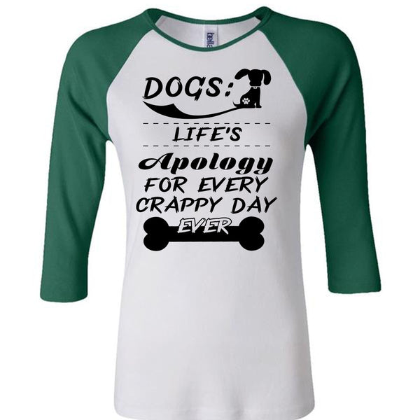 Dogs Life's Apology For Every Crappy Day Ever T Shirt, My Love T Shirt