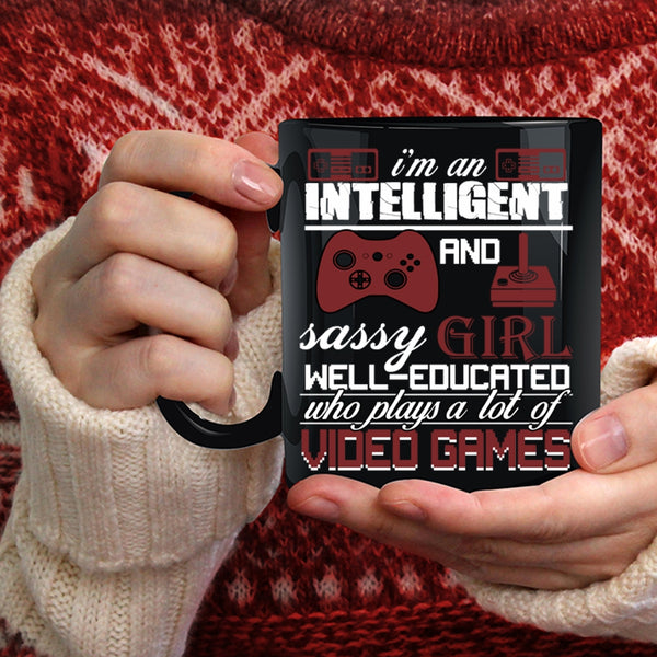 I'm An Intelligent And Girl Coffee Mug, Plays A Lot Of Video Games Coffee Cup