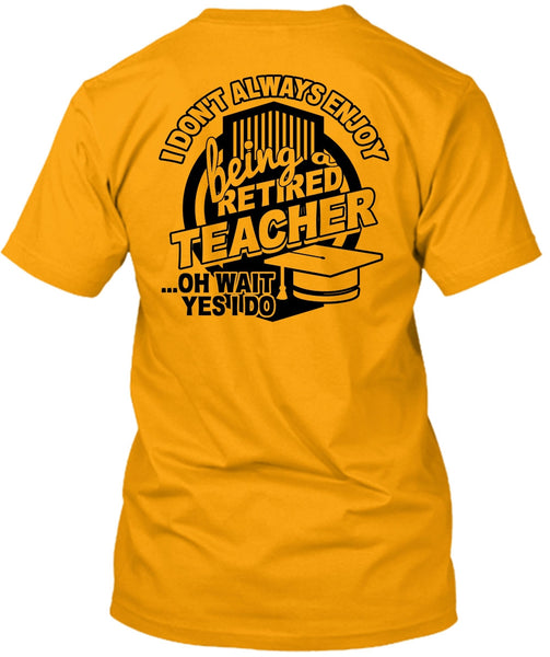 Being A Retired Teacher T Shirt, Calls Me A Teacher T Shirt
