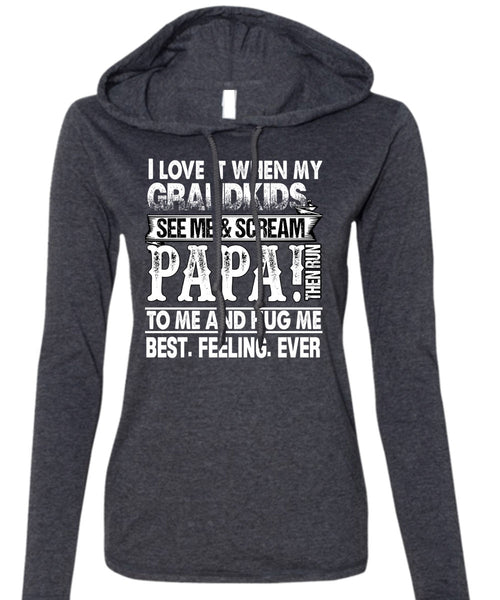 Grandkids See Me And Scream Papa T Shirt, Being A Papa T Shirt (Anvil Ladies Ringspun Hooded)