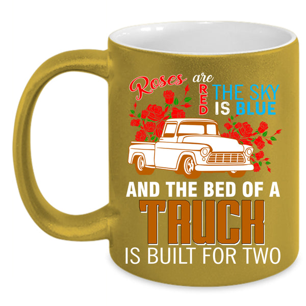 Roses Are Red The Sky Is Blue Coffee Mug, The Bed Of A Truck Coffee Cup