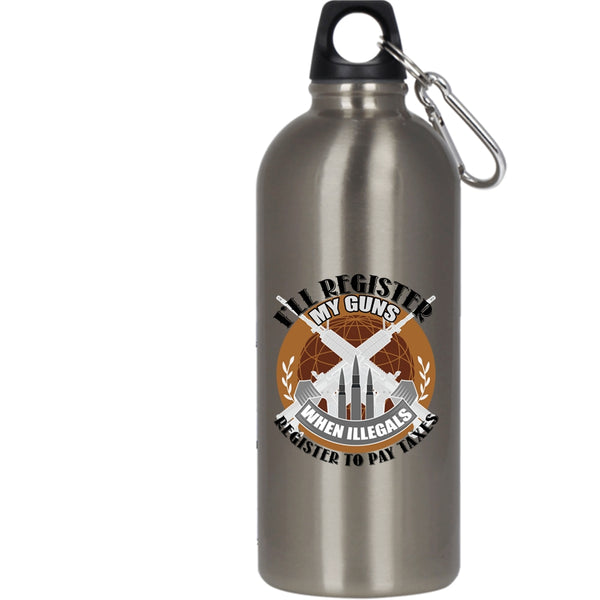 I'll Register My Guns 20 oz Stainless Steel Bottle,When Illegals Register To Pay Taxes Outdoor Sports Water Bottle