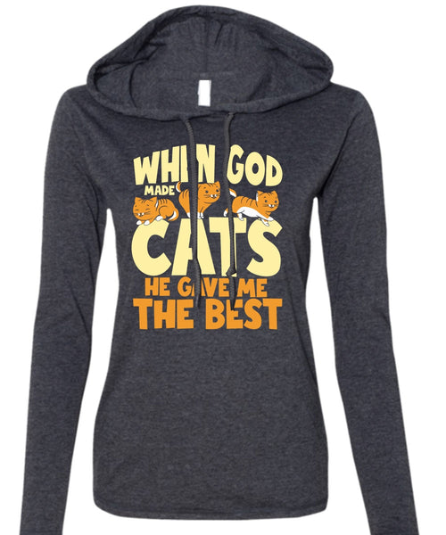 When God Made Cats T Shirt, He Gave Me The Best T Shirt (Anvil Ladies Ringspun Hooded)