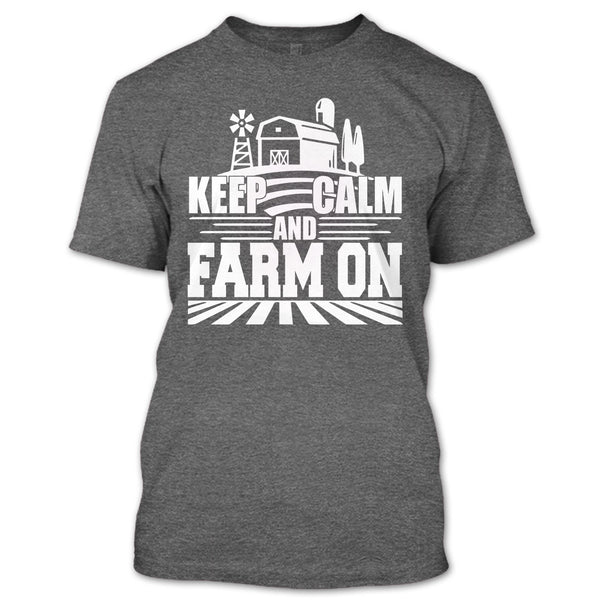 Keep Calm And Farm On T Shirt, Coolest Farmer T Shirt