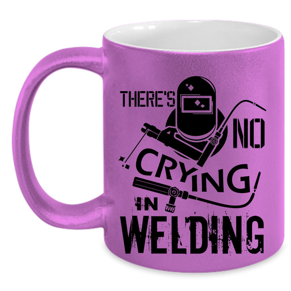 Awesome Welding Coffee Mug, There's No Crying In Welding Accent Mug