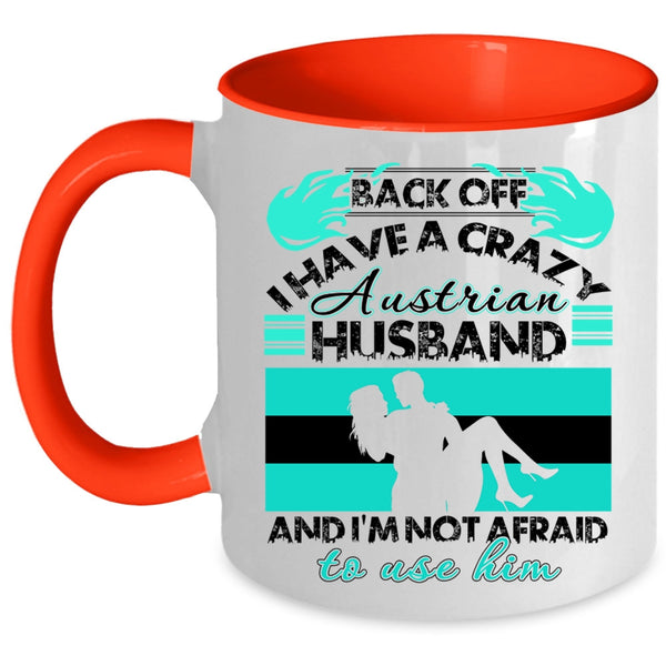 Cool Austrian Husband Coffee Mug, I Have A Crazy Austrian Husband Accent Mug