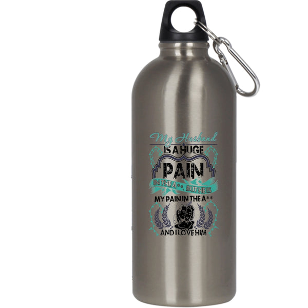 My Husband Is A Huge pain 20 oz Stainless Steel Bottle,I Love Him Outdoor Sports Water Bottle