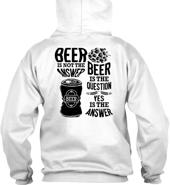 Beer Is Not The Answer T Shirt, I Love Beer T Shirt