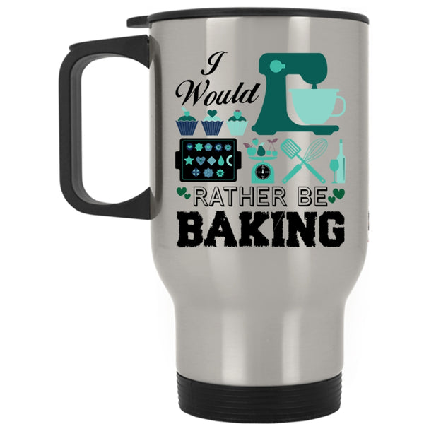 Cool Gift For My Chef Travel Mug, I Would Rather Be Baking Mug