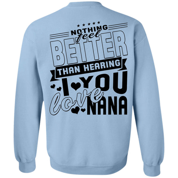 Being A Grandmas T Shirt, Nothing Feel Better Than Hearing Sweatshirt