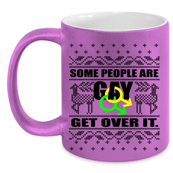 Cute Christmas Coffee Mug, Some People Are Gay Get Over It Accent Mug