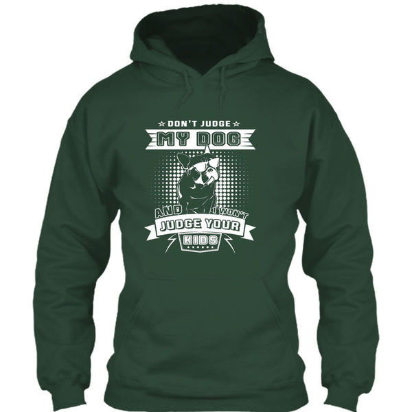 Don't Judge My Dog T Shirt, And I Won't Judge Ypur Kids T Shirt
