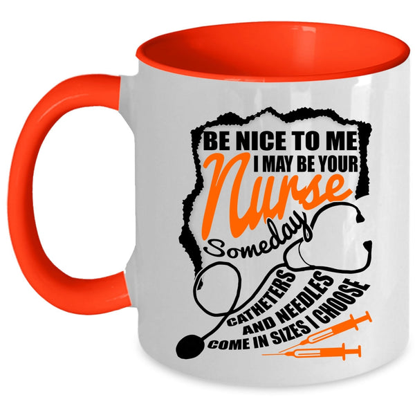 Funny Gift For Nurses Coffee Mug, I May Be Your Nurse Accent Mug