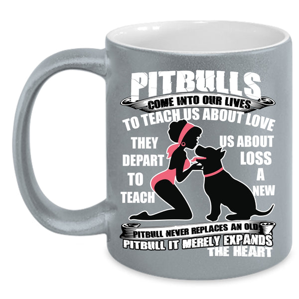 Pitbulls Come Into Our Lives Coffee Mug, Cute Gift For My Daughter Coffee Cup