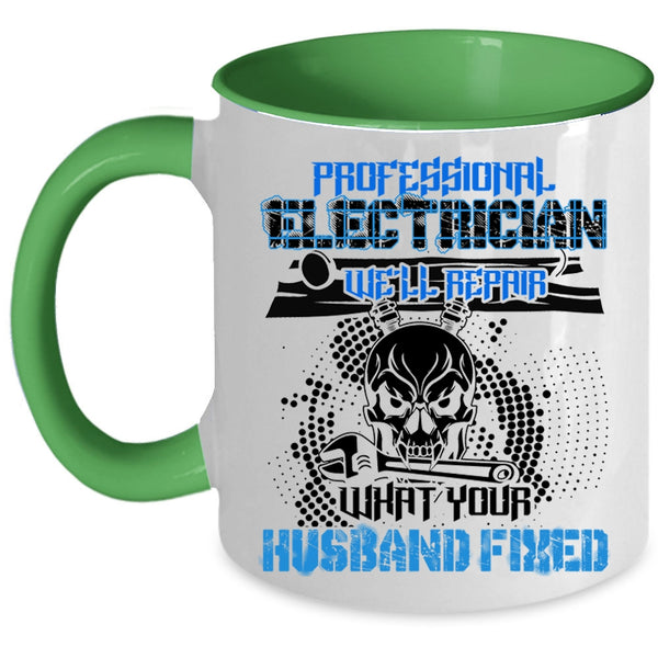 We'll Repair What Your Husband Fixed Coffee Mug, Professional Electrician Accent Mug