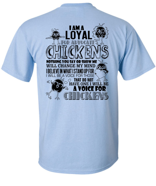 I Am A Loyal For Advocate Chickens T Shirt, I Love Chicken T Shirt