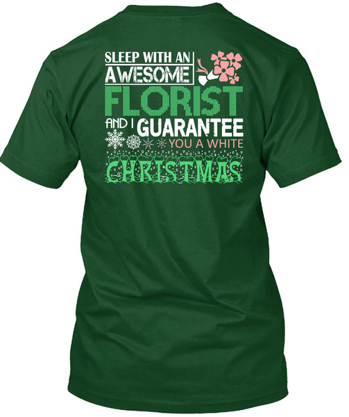 Sleep With An Awesome Florist T Shirt, I Guarantee You A White Christmas T Shirt