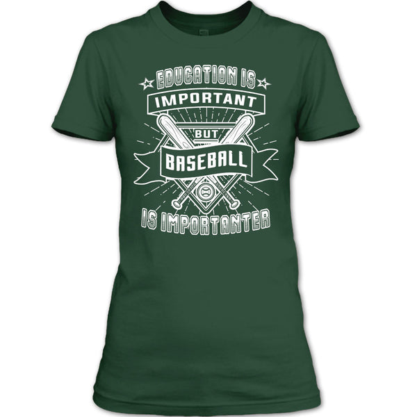 Education Is Important T Shirt, But Baseball Is Importanter T Shirt
