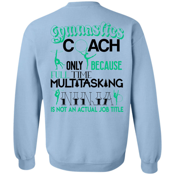 Being A Coach T Shirt, Gymnastics Coach Only Because Full Time Multi-Tasking Sweatshirt