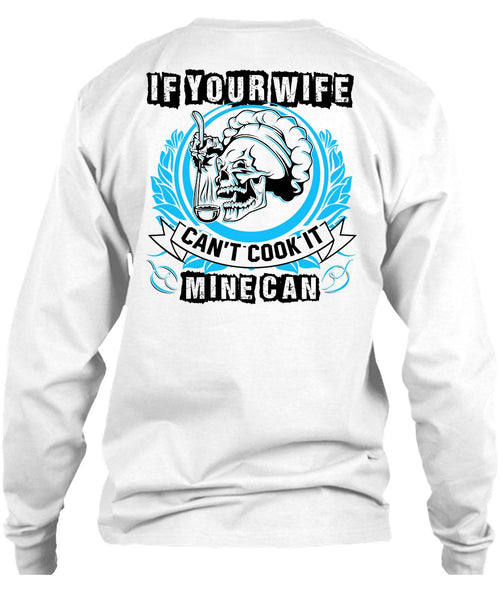 If You Wife Can't Cook It Mine Can T Shirt, I Love Wife T Shirt