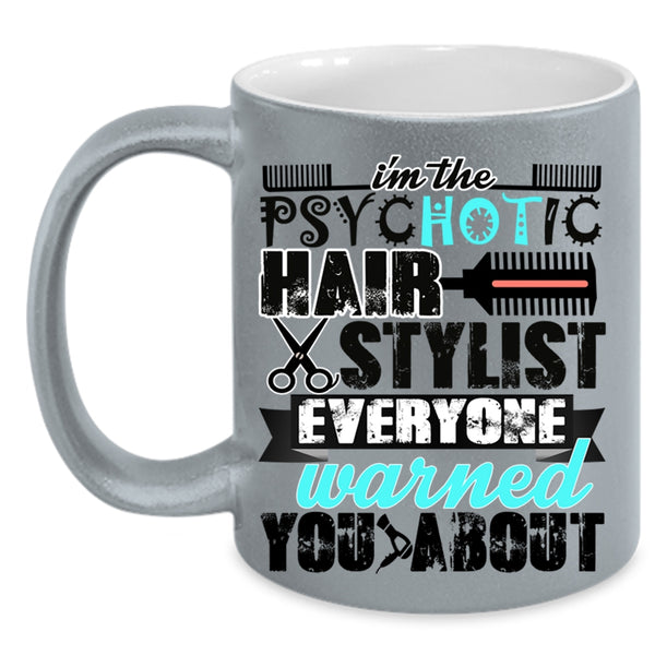 Cute Hairstylist Coffee Mug, I'm The Psychotic Hair Stylist Accent Mug