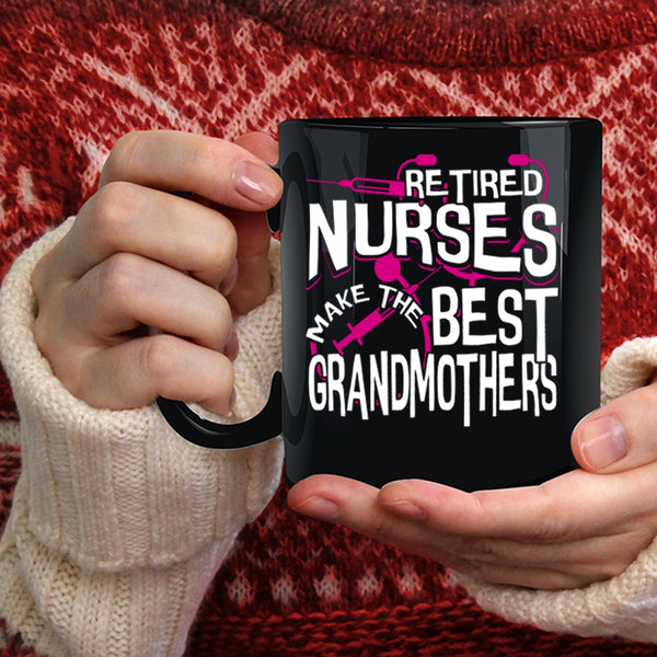 Retired Nurses Make The Best Grandmothers Coffee Mug, Cute Grandma Coffee Cup